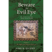 Beware the Evil Eye Volume 3: The Evil Eye in the Bible and the Ancient World--The Bible and Related Sources