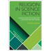 Religion in Science Fiction: The Evolution of an Idea and the Extinction of a Genre