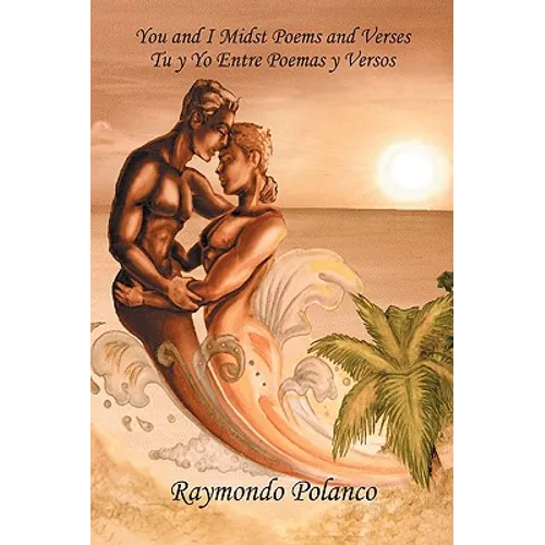 You and I Midst Poems and Verses: Tu y yo entre poemas y versos