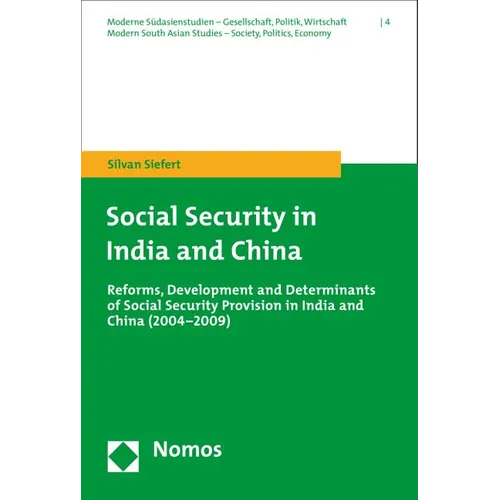 Social Security in India and China: Reforms, Development and Determinants of Social Security Provision in India and China (2004-2009)