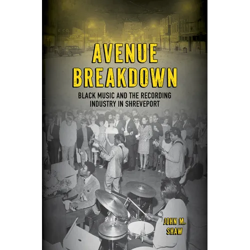 Avenue Breakdown: Black Music and the Recording Industry in Shreveport