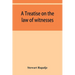 A treatise on the law of witnesses