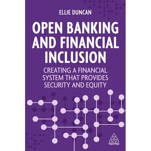 Open Banking and Financial Inclusion: Creating a Financial System That Provides Security and Equity