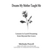 Dreams My Mother Taught Me: Lessons in Lucid Dreaming from Beyond the Grave