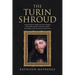The Turin Shroud: Quantum Physics, Magnetic Resonance Imaging, Radiography, Radionics, Palingenesis, Kirlian Photography, and the Resurrection of Jesu