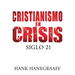 Cristianismo en Crisis: Siglo 21 = Christianity in Crisis = Christianity in Crisis