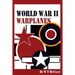 World War II Warplanes: The Iconic Warplanes of World War II