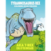 Tyrannosaurus rex aka T-Rex King of the Dinosaurs Coloring Book for Kids