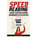 Speed Reading: A Guide To Rapid Learning And Memory Acceleration; How To Read Triple Faster And Remember Everything In Less Hours