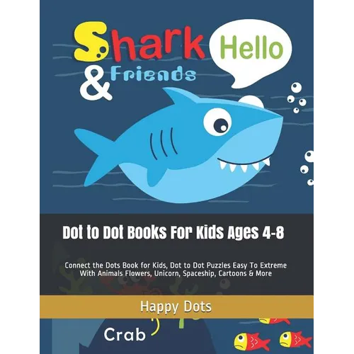 Dot to Dot Books For Kids Ages 4-8: Connect the Dots Book for Kids, Dot to Dot Puzzles Easy To Extreme With Animals Flowers, Unicorn, Spaceship, Carto