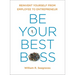 Be Your Best Boss: Reinvent Yourself from Employee to Entrepreneur