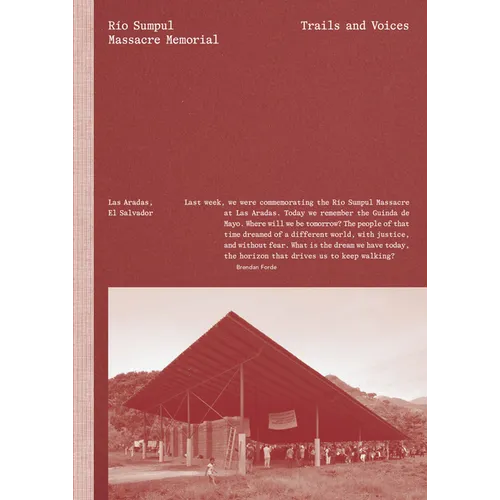 Río Sumpul Massacre Memorial: Trails and Voices