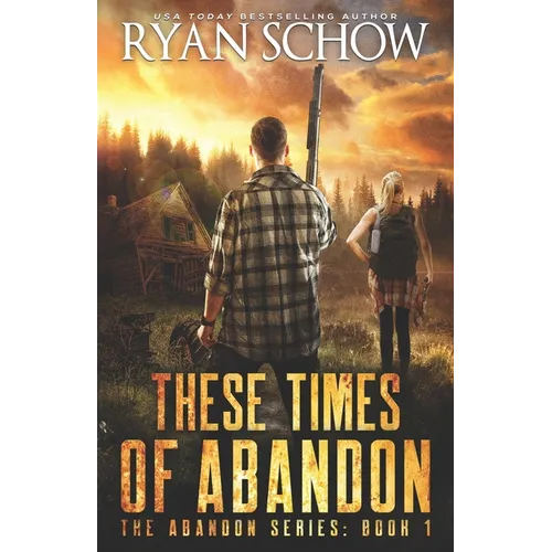 These Times of Abandon: A Post-Apocalyptic EMP Survivor Thriller