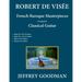 Robert de Visée: French Baroque Masterpieces for the Classical Guitar