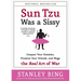 Sun Tzu Was a Sissy: Conquer Your Enemies, Promote Your Friends, and Wage the Real Art of War