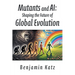 Mutants and AI: Shaping the Future of Global Evolution