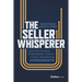 The Seller Whisperer: Empathetic M&A Strategies to Drive Hyper-Rewarding Hypergrowth