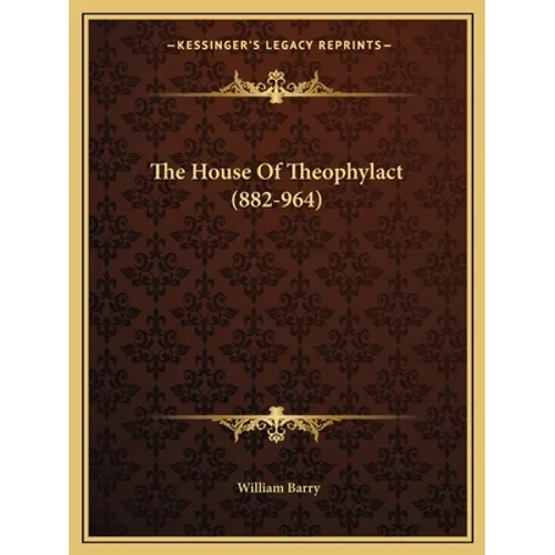 The House Of Theophylact (882-964)