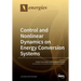 Control and Nonlinear Dynamics on Energy Conversion Systems