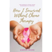 How I Survived Without Chemo Therapy: One Woman's Story From Diagnosed to Thriving