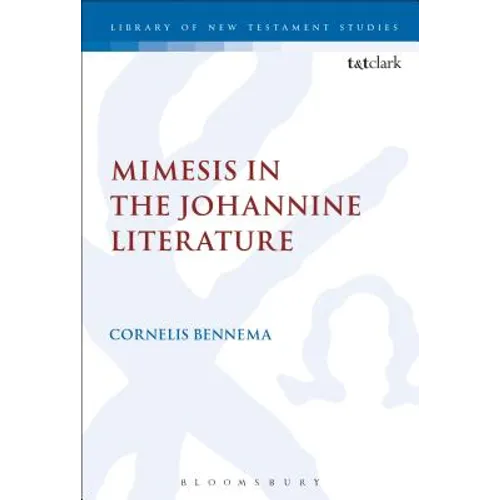 Mimesis in the Johannine Literature: A Study in Johannine Ethics - Paperback