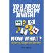 You Know Somebody Jewish, Now What?: Answering 50 Important Questions