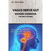 The Vagus Nerve Gut Wonder Handbook: The A-Z To Activate Gut Health By Healing Your Vagus Nerve