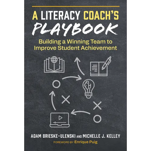 A Literacy Coach's Playbook: Building a Winning Team to Improve Student Achievement