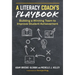 A Literacy Coach's Playbook: Building a Winning Team to Improve Student Achievement