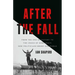 After the Fall: From the End of History to the Crisis of Democracy, How Politicians Broke Our World