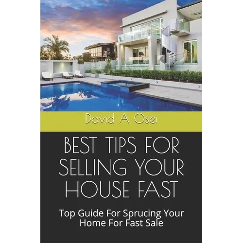 Best Tips for Selling Your House Fast: Top Guide For Sprucing Your Home For Fast Sale