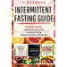 Intermittent Fasting Guide: Intermittent Fasting 16/8, Intermittent Fasting, & Intermittent Fasting for Weight Loss