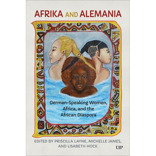 Afrika and Alemania: German-Speaking Women, Africa, and the African Diaspora