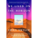 We Lived on the Horizon