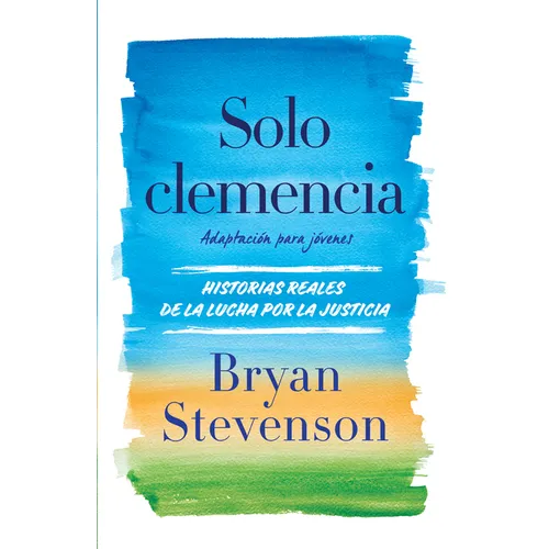 Solo Clemencia (Adaptación Para Jóvenes) / Just Mercy (Adapted for Young Adults)