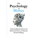 The Psychology of Money: Understanding Emotional and Behavioral Factors in Financial Decision-Making