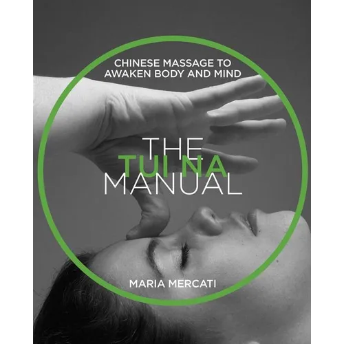The Tui Na Manual: Chinese Massage to Awaken Body and Mind