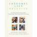 Integral Life Practice: A 21st-Century Blueprint for Physical Health, Emotional Balance, Mental Clarity, and Spiritual Awakening