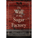 The Wall at the Sugar Factory