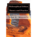 Philosophical Ethics: Theory and Practice