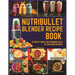 Nutribullet Blender Recipe Book: From Smoothies and Shakes to Soups, Salad Dressings, Salsa, Dips, Spreads, Drinks, and More!