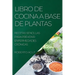 Libro de Cocina a Base de Plantas: Recetas Sencillas Para Prevenir Enfermedades Crónicas