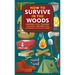 How to Survive in the Woods: Camping, Fires, Trailing, Tramping, Getting Lost, and Finding Your Way Home