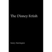 The Disney Fetish