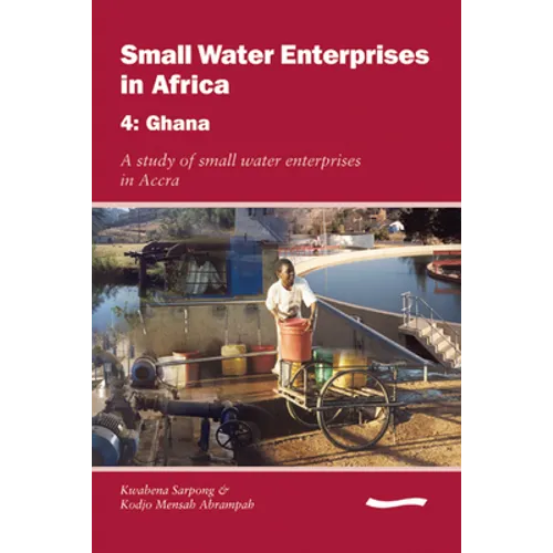 Small Water Enterprises in Africa 4 - Ghana: A Study of Small Water Enterprises in Accra
