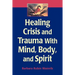 Healing Crisis and Trauma with Mind, Body, and Spirit