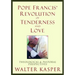 Pope Francis' Revolution of Tenderness and Love: Theological and Pastoral Perspectives
