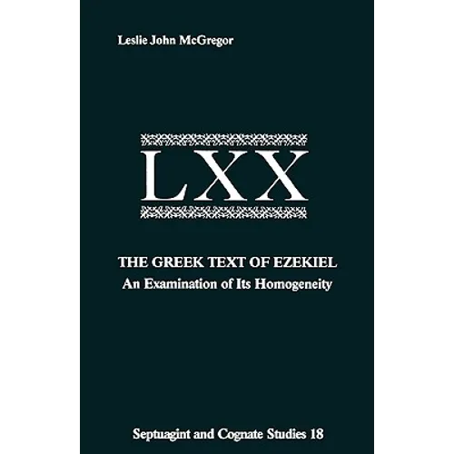 The Greek Text Ezekiel: An Examination of Its Homogeneity
