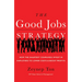 The Good Jobs Strategy: How the Smartest Companies Invest in Employees to Lower Costs and Boost Profits
