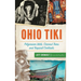 Ohio Tiki: Polynesian Idols, Coconut Trees and Tropical Cocktails